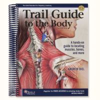 Trail Guide To The Body Textbook, 6th Ed.